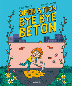 Opération Bye Bye béton - Ophélie Damblé
