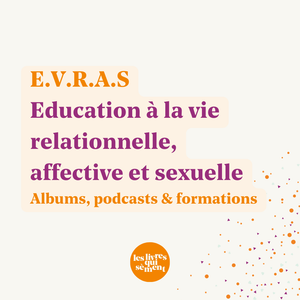 EVRAS - Éducation à la Vie Relationnelle, Affective et Sexuelle : Quelles ressources ?