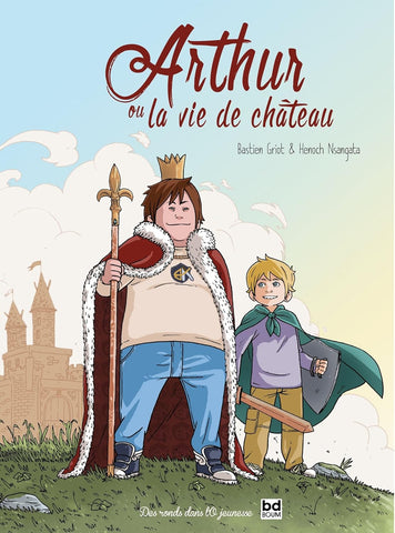 Arthur ou la vie de château - Bastien Griot