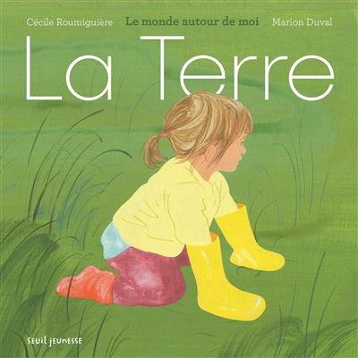 La terre - Le monde autour de moi - Cécile Roumiguière