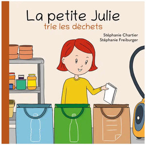 La petite Julie trie les déchets - Stéphanie Chartier