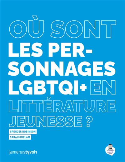 Où sont les personnages LGBTQI+ en littérature jeunesse ? - Sarah Ghelam, Spencer Robinson