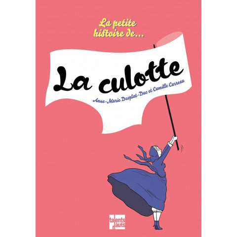 La petite histoire de la culotte - Anne-Marie Desplat-Duc