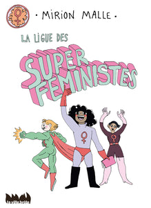 La ligue des super féministes - Mirion Malle