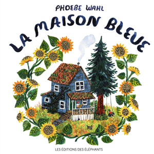 La maison bleue - Phoebe Wahl