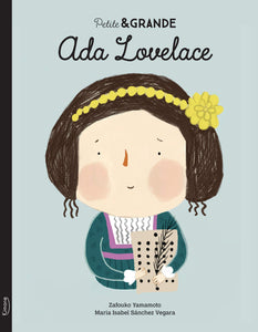 Ada Lovelace - Petite&GRANDE, Isabel Sánchez Vegara