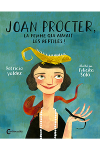 Joan Procter, la femme qui aimait les reptiles - Patricia Valdez