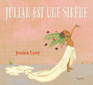Julian est une sirène - Jessica Love